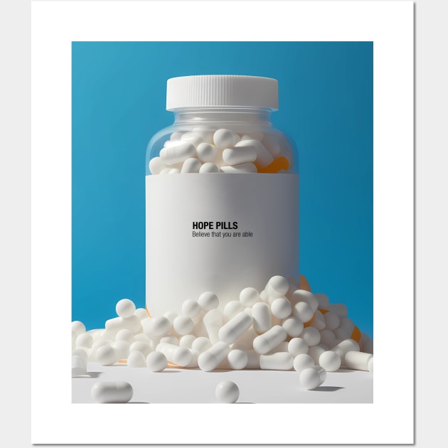 Hope Pills: A Bottle of Hope to cure the 2023 Hangover. Believe That You Are Able Wall Art by Puff Sumo